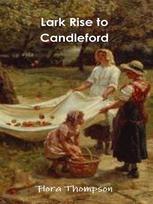 Title details for Lark Rise to Candleford by Flora Thompson - Available
